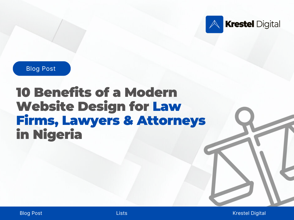 10 Benefits of a Modern Website Design for Law Firms, Lawyers & Attorneys in Nigeria - Krestel Digital